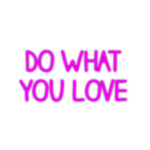 A neon sign reads: 'Do what you love'